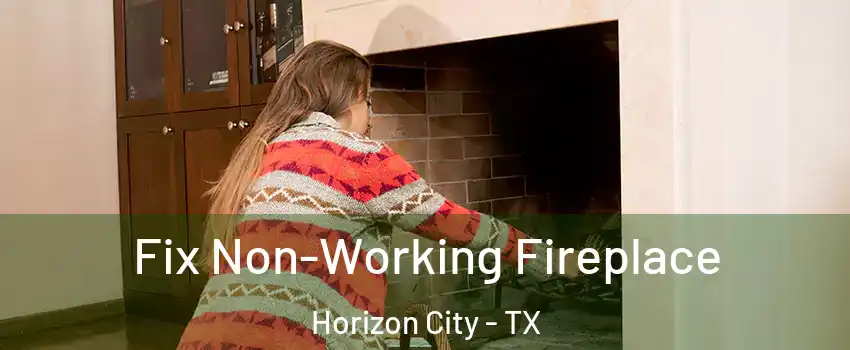  Fix Non-Working Fireplace Horizon City - TX